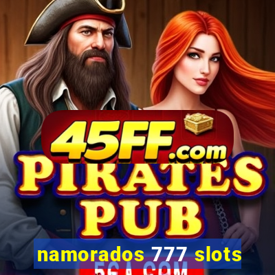 namorados 777 slots